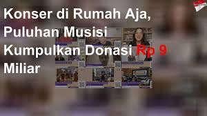 Konser di Rumah Aja, Donasi Terkumpul Rp9 Miliar