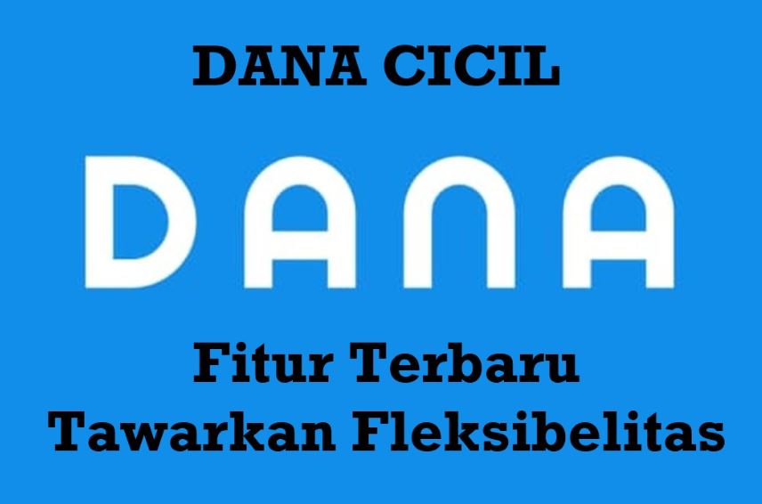Berikut Batas Pengajuan Pinjaman Uang Lewat Fitur DANA Cicil, Bisa Tembus Rp25 Juta