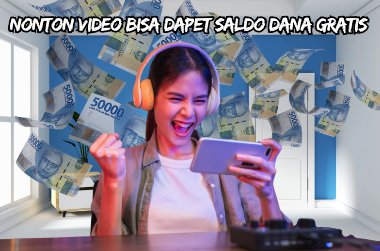 Modal Nonton Video Bisa Dapet Saldo DANA Gratis Rp434.000? Cek Aplikasi Penghasil Saldo DANA Terbaru Disini!
