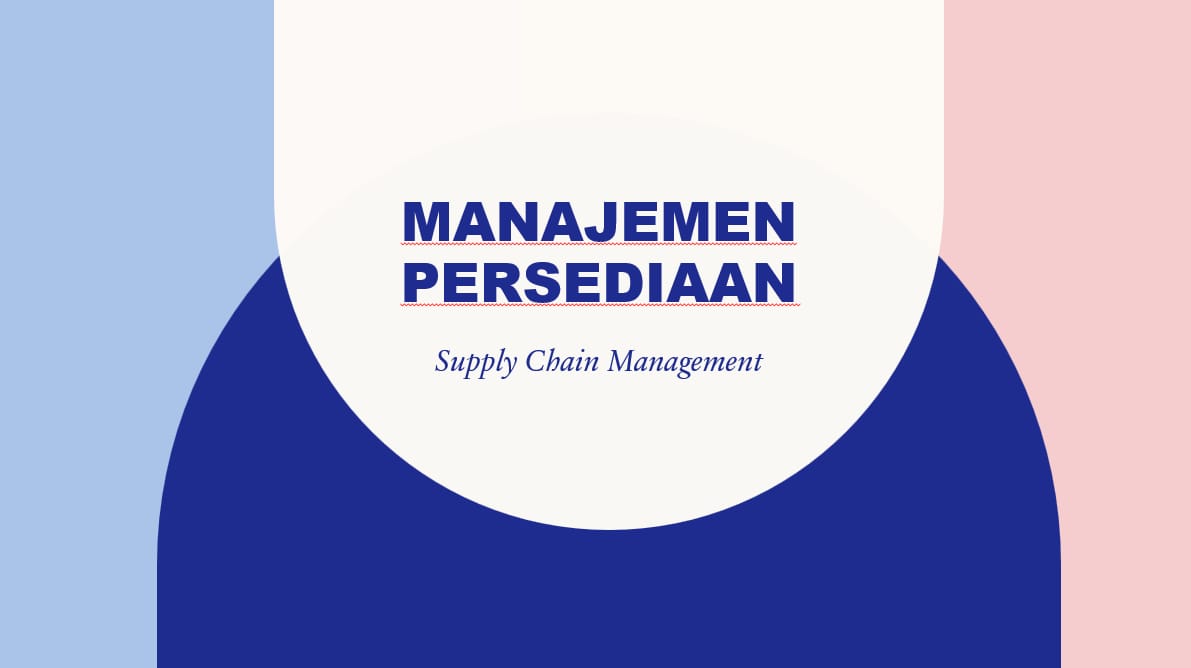 Kenapa Manajemen Persediaan atau Inventory Management Itu Penting Bagi Perusahaan?