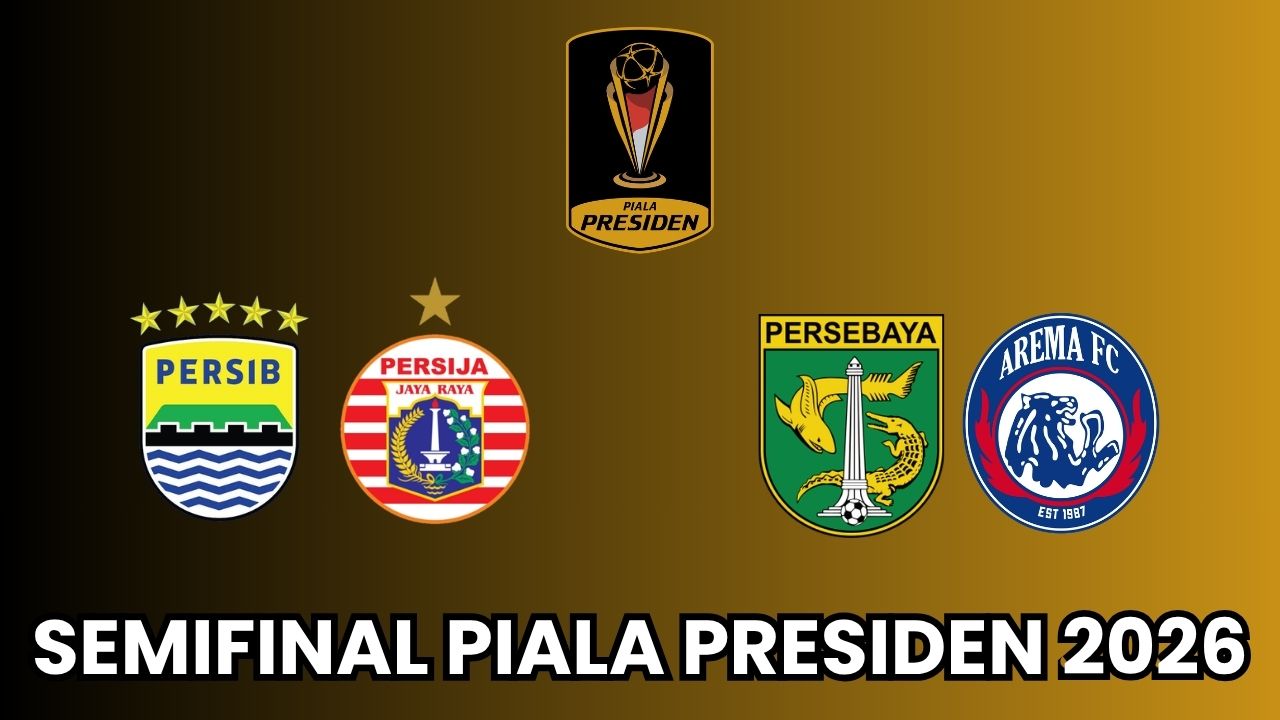 Update Piala Presiden 2026: Jadwal Semifinal Piala Presiden hingga Hadiah Juara Fantastis!