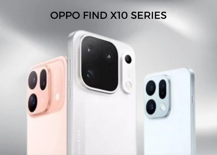 OPPO Find X10 Series Resmi Meluncur, Varian Tertingginya Bawa Fitur Kamera yang Tak Biasa!