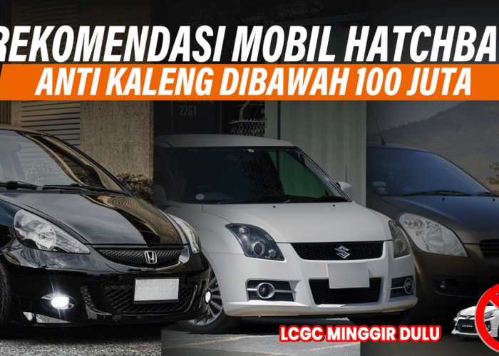 Rekomendasi Mobil Hatchback Bekas untuk Mahasiswa Baru dengan Harga di Bawah 100 Juta, Cek Harga Pasarannya!