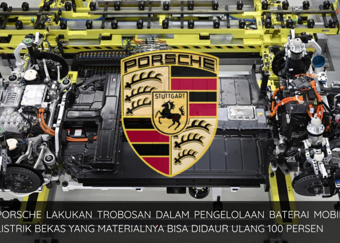 Baterai Mobil Listrik Bekas Bisa Dipakai Lagi? Porsche Buktikan Materialnya Bisa Didaur Ulang 100 Persen!