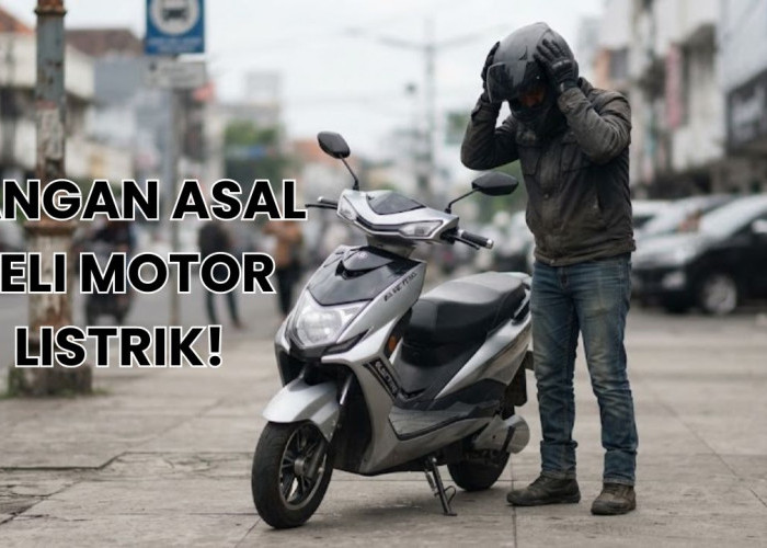 Jangan Beli Motor Listrik Sebelum Tahu 3 Kekurangan Motor Listrik Berikut Ini, Nomor 1 Paling Penting!