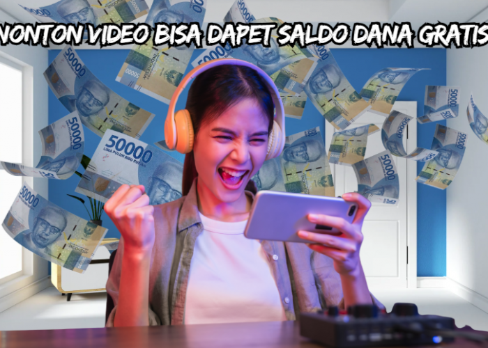 Modal Nonton Video Bisa Dapet Saldo DANA Gratis Rp434.000? Cek Aplikasi Penghasil Saldo DANA Terbaru Disini!