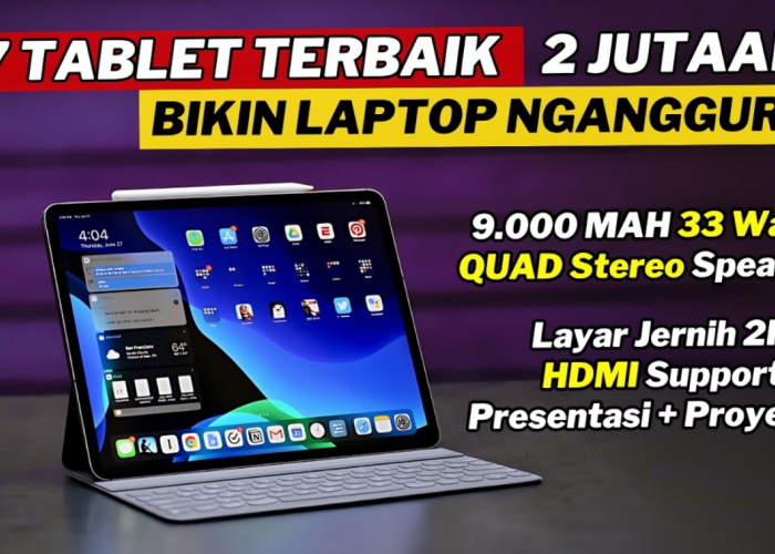 Dibanderol Rp2 Jutaan, 7 Rekomendasi Tablet Murah Pengganti Laptop yang Cocok untuk Kerja, Kuliah, dan Belajar