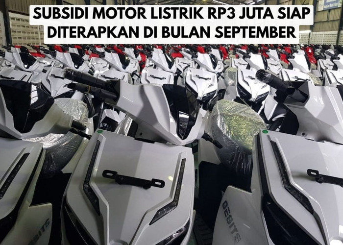 Subsidi Rp3 Juta untuk Motor Listrik Mulai Diterapkan di September, Tidak Semua Merek Dapat? Ini Faktanya
