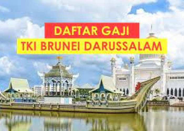 Besaran Gaji PRT Di Brunei Darussalam, Cocok Untuk Peluang Kerja?