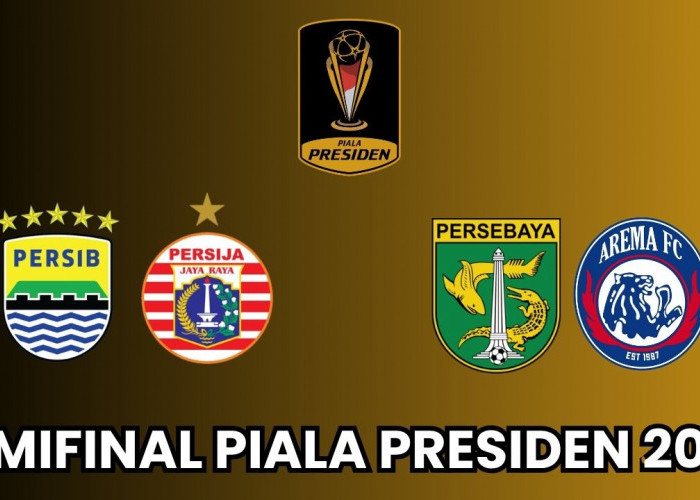 Update Piala Presiden 2026: Jadwal Semifinal Piala Presiden hingga Hadiah Juara Fantastis!