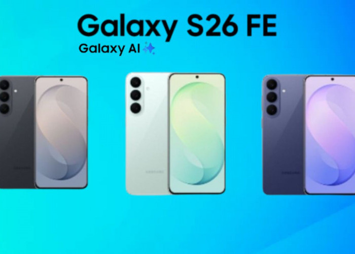 Samsung Galaxy S26 FE Akhirnya Masuk Indonesia! Cek Spesifikasi dan Promo Terbarunya di Sini