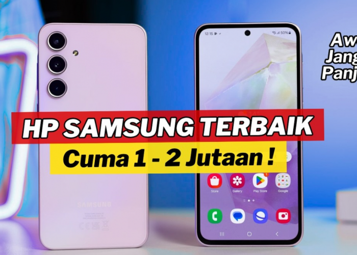 6 Rekomendasi Hp Samsung Harga 1 - 2 Jutaan Terbaik Juli 2026, Kamera 50 MP dan Layar Super AMOLED
