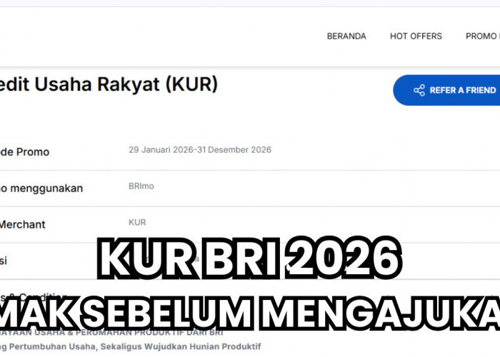 Mau Mengajukan Pinjaman Kredit Usaha Rakyat (KUR) BRI di Tahun 2026? Simak Dulu Penjelasan Berikut Ini!