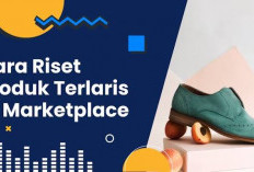 Cara Menemukan Produk Laris untuk Dijual di Marketplace, Ini yang Perlu Dicek!